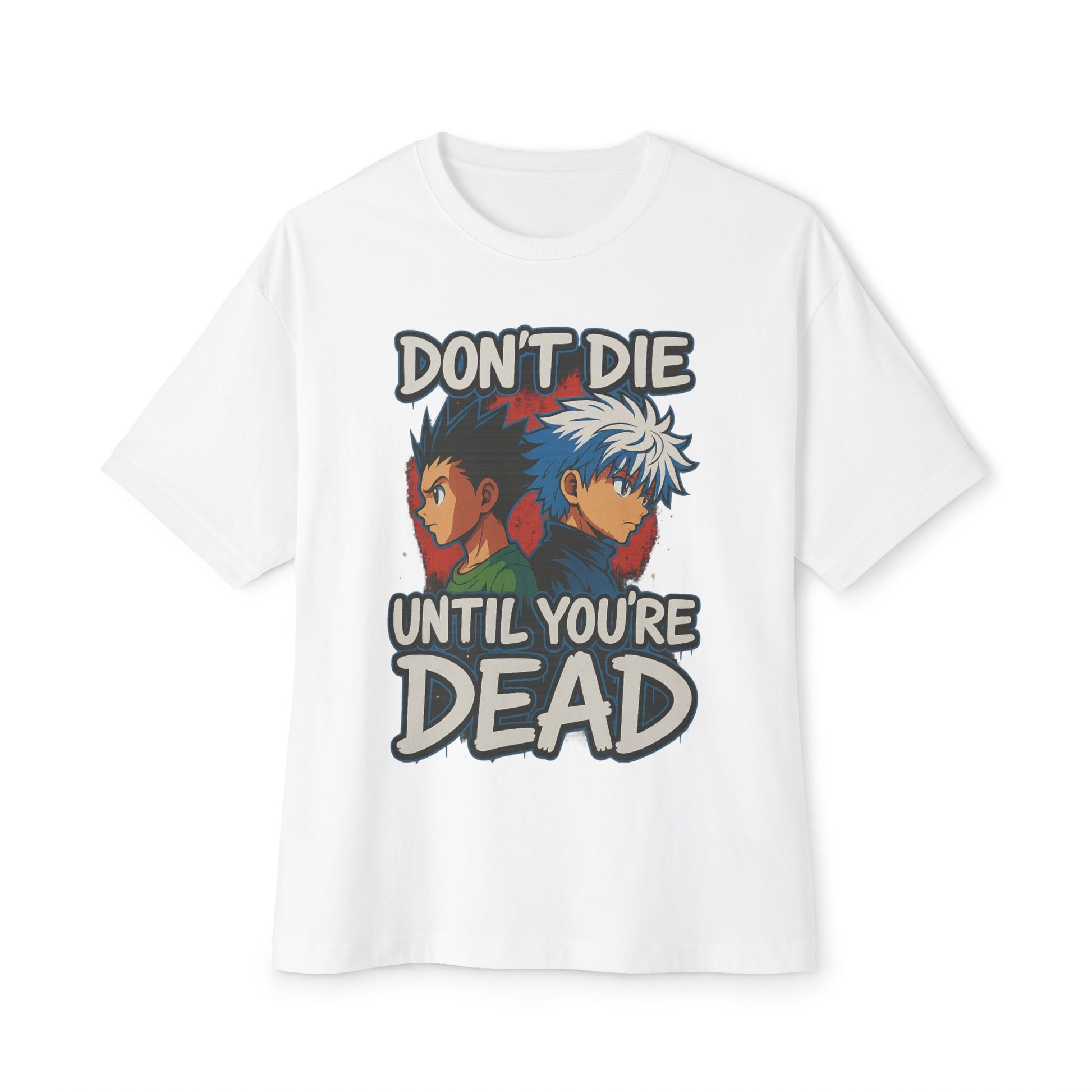 Anime Graphic Tee - Don’t Die Until You’re Dead, Oversized T-Shirt, Streetwear, Gift for Anime Lovers, Casual Wear