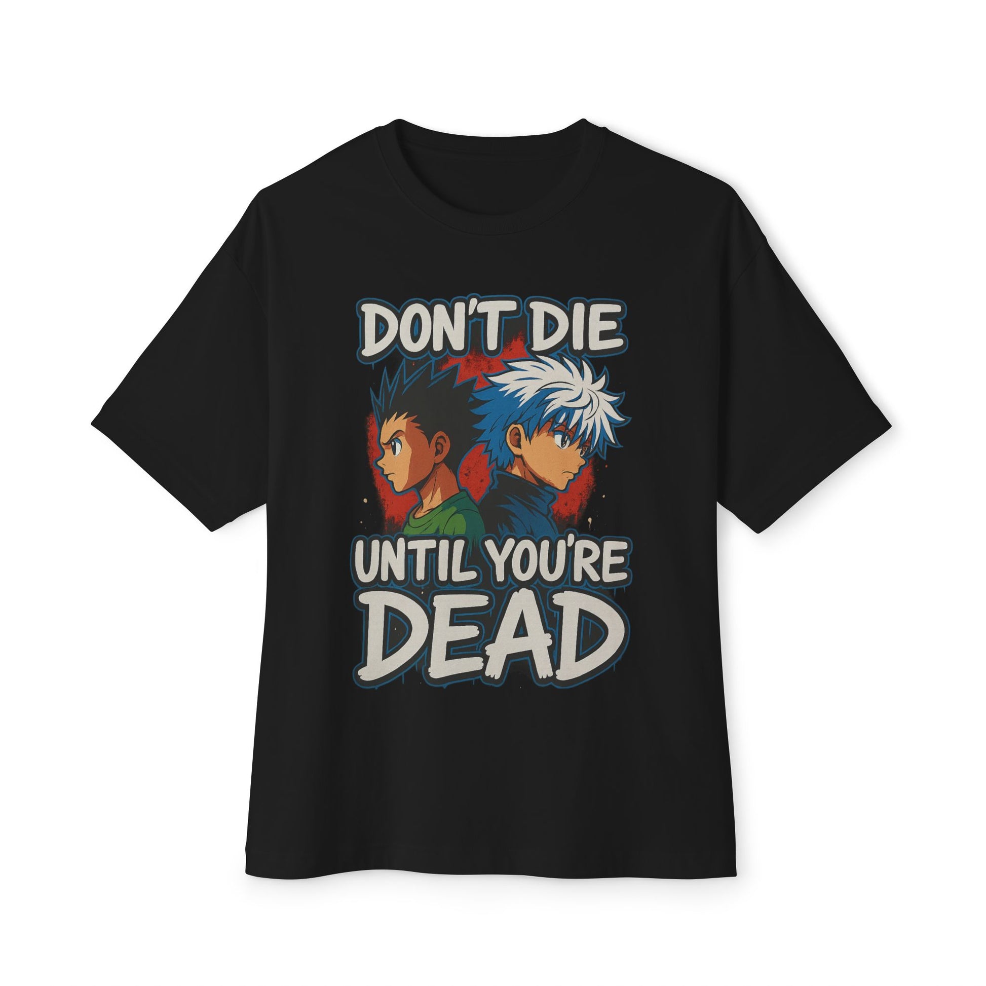 Anime Graphic Tee - Don’t Die Until You’re Dead, Oversized T-Shirt, Streetwear, Gift for Anime Lovers, Casual Wear