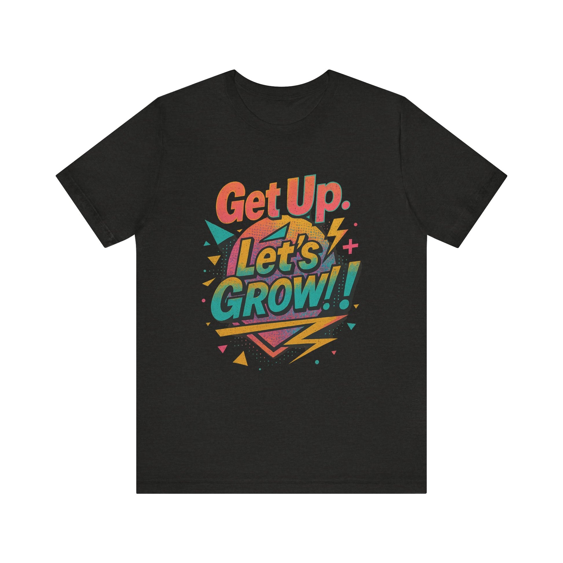 Motivational Short Sleeve Tee - Get Up, Let's GROW! | Casual Wear, Gift for Friends, Positive Vibes, Everyday Inspiration, Encouragement Tee