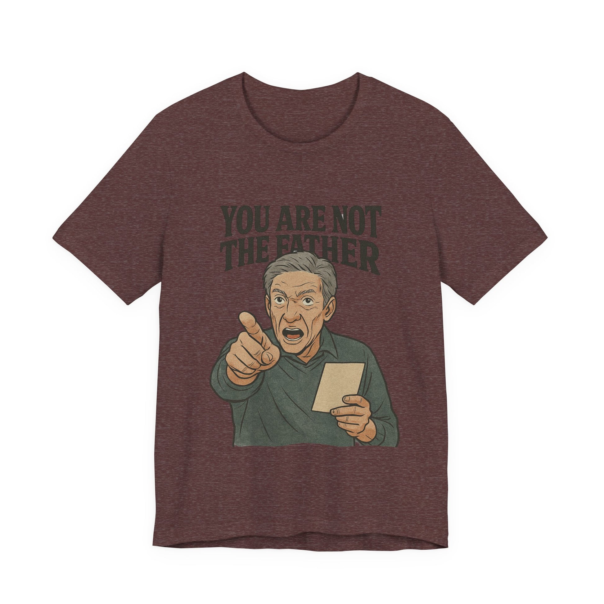 You Are Not The Father Tee, Funny Unisex Jersey T-Shirt, Dad Joke Shirt, Gift for Father's Day, Humor Top, Party Wear