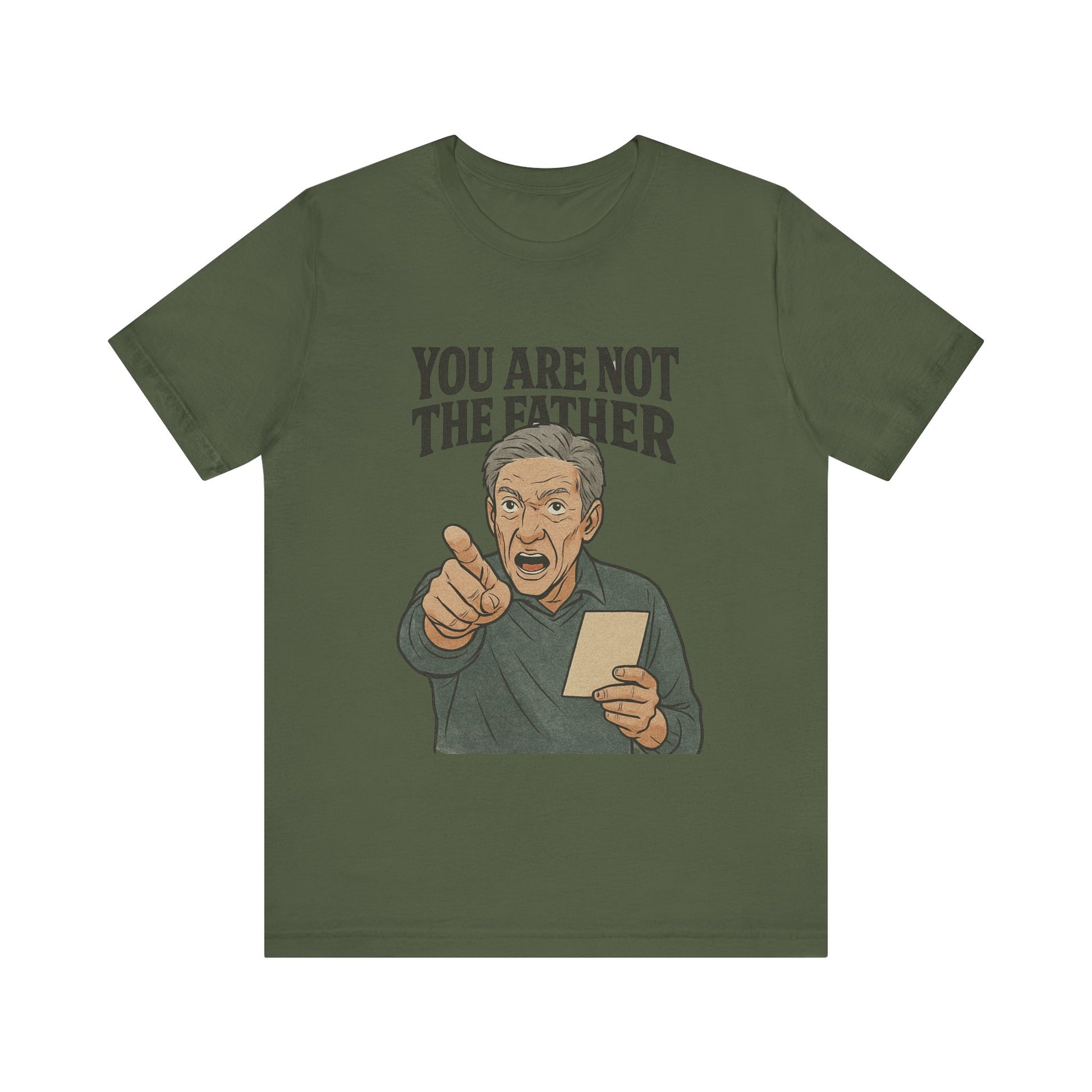 You Are Not The Father Tee, Funny Unisex Jersey T-Shirt, Dad Joke Shirt, Gift for Father's Day, Humor Top, Party Wear