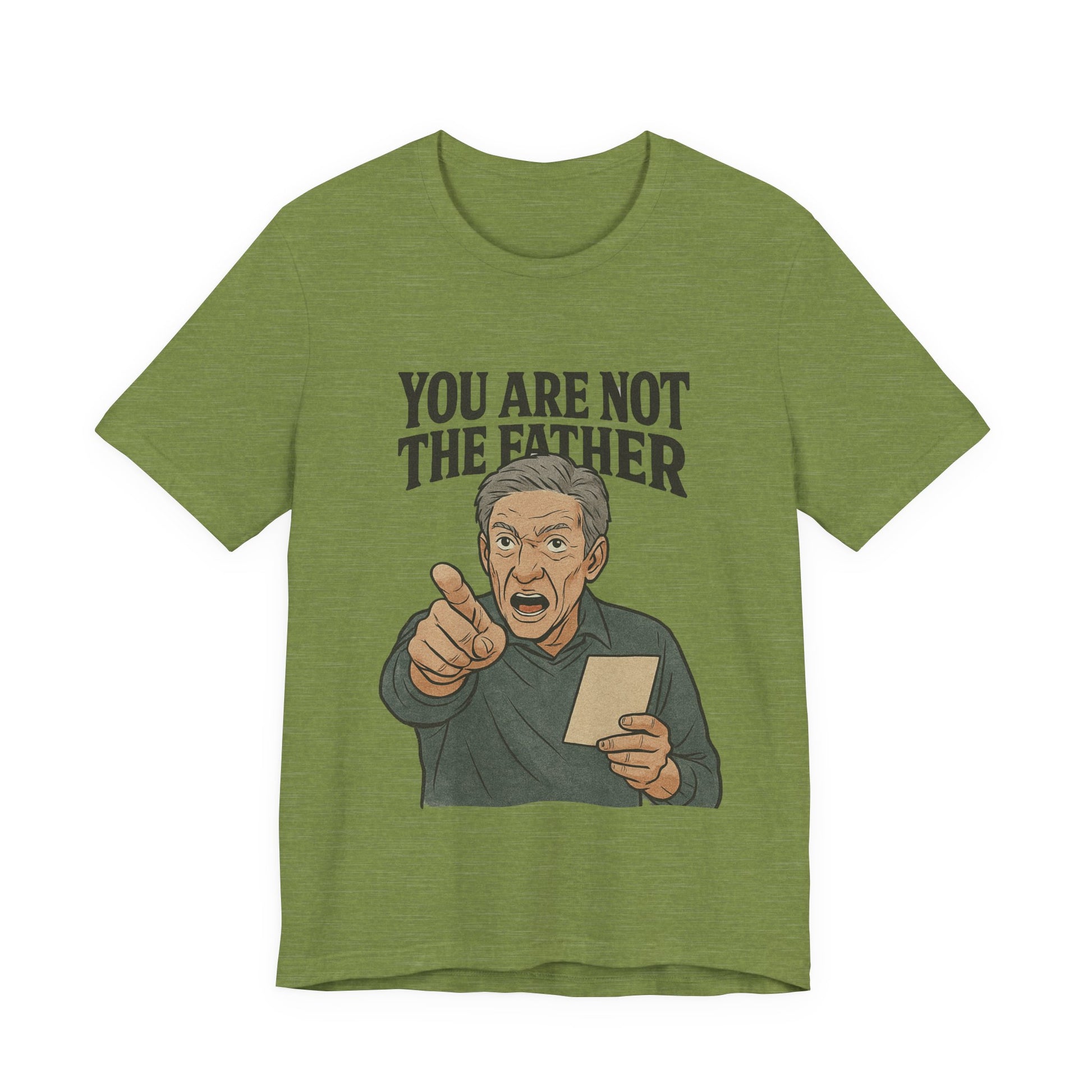You Are Not The Father Tee, Funny Unisex Jersey T-Shirt, Dad Joke Shirt, Gift for Father's Day, Humor Top, Party Wear