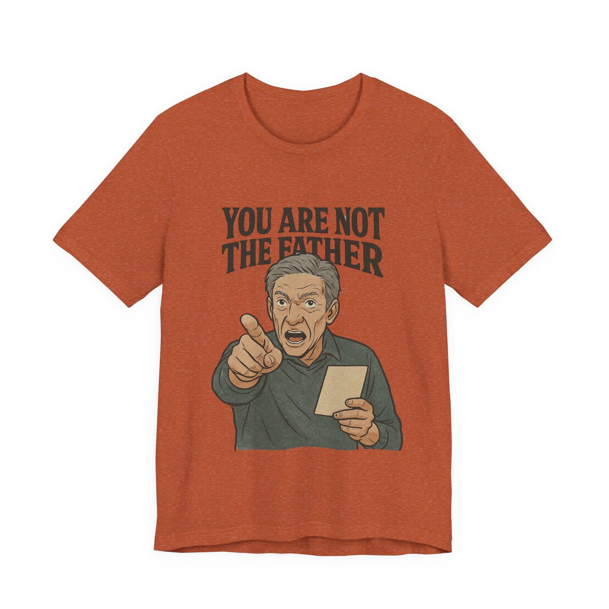 You Are Not The Father Tee, Funny Unisex Jersey T-Shirt, Dad Joke Shirt, Gift for Father's Day, Humor Top, Party Wear