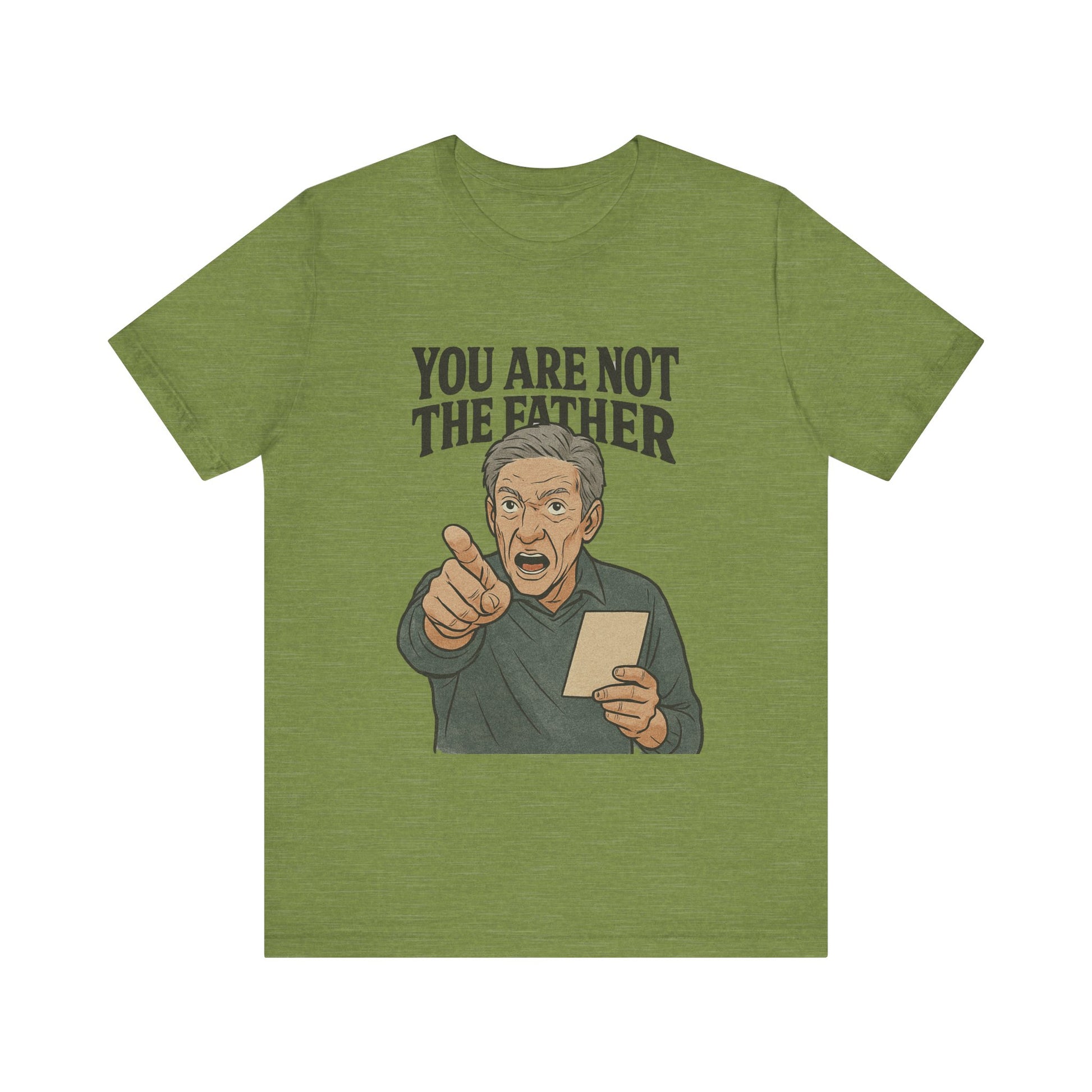 You Are Not The Father Tee, Funny Unisex Jersey T-Shirt, Dad Joke Shirt, Gift for Father's Day, Humor Top, Party Wear